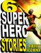 [Superhero Stories 01] • Six Superhero Stories